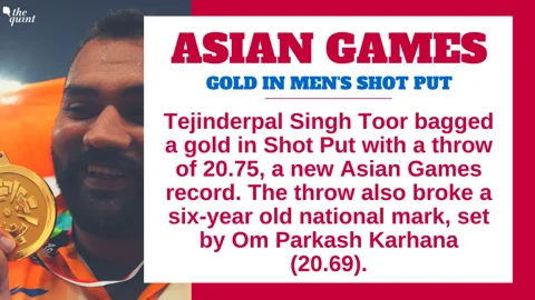 Day 7, Asian Games: Tejinderpal Singh Wins Gold in Shot Put