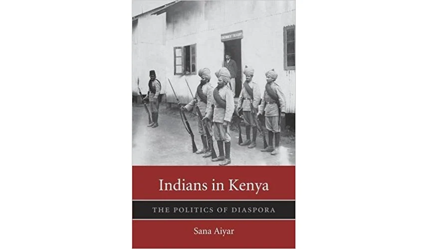 Sana Aiyar book: Indians in Kenya: The Politics of Diaspora