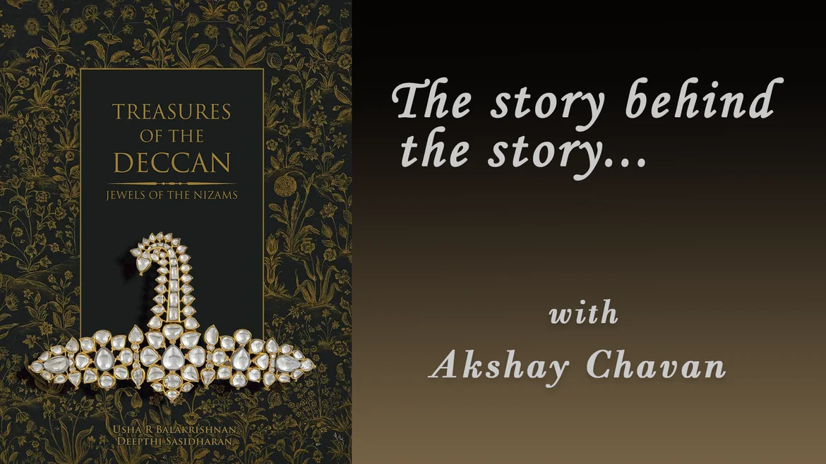 The story behind the story of the ‘Treasures of the Deccan’ 