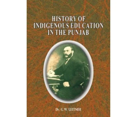 Cover of <i>History of Indigenous Education in the Punjab: Since Annexation and in 1882 </i>