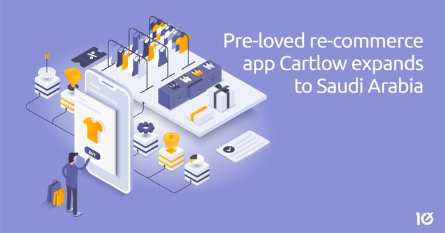 Pre-loved re-commerce app Cartlow expands to Saudi Arabia