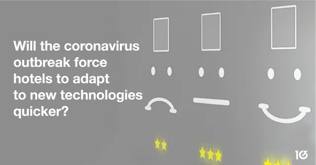 Will the coronavirus outbreak force hotels to adapt to new technologies quicker?