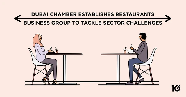 Dubai Chamber establishes Restaurants Business Group to tackle sector challenges