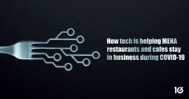 How tech is helping MENA restaurants and cafes stay in business during COVID-19