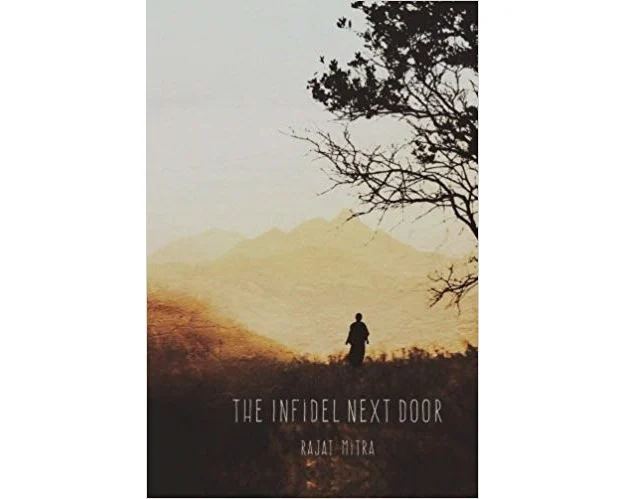 The cover of Rajat Mitra’s book, The Infidel Next Door.