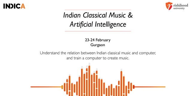 Indic Academy And Rishihood University Present: A Two-Day Workshop On Indian Classical Music And AI