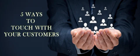 <b>Touch your customers</b>