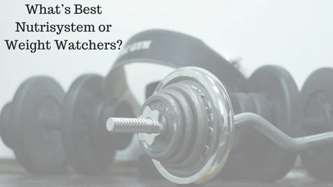 What’s Best Nutrisystem or Weight Watchers?