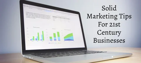 5 Solid Marketing Tips for 21st Century
Businesses