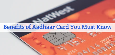 5 Benefits of Aadhaar Card You Must Know