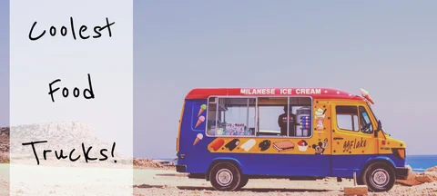 7 Coolest Food Trucks Around the World