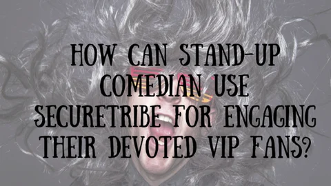 How can stand-up comedian use SecureTribe for engaging their devoted VIP Fans?
