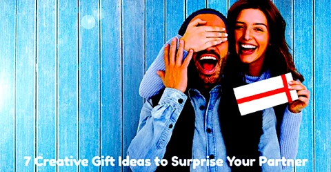 7 Creative Gift Ideas to Surprise Your Partner