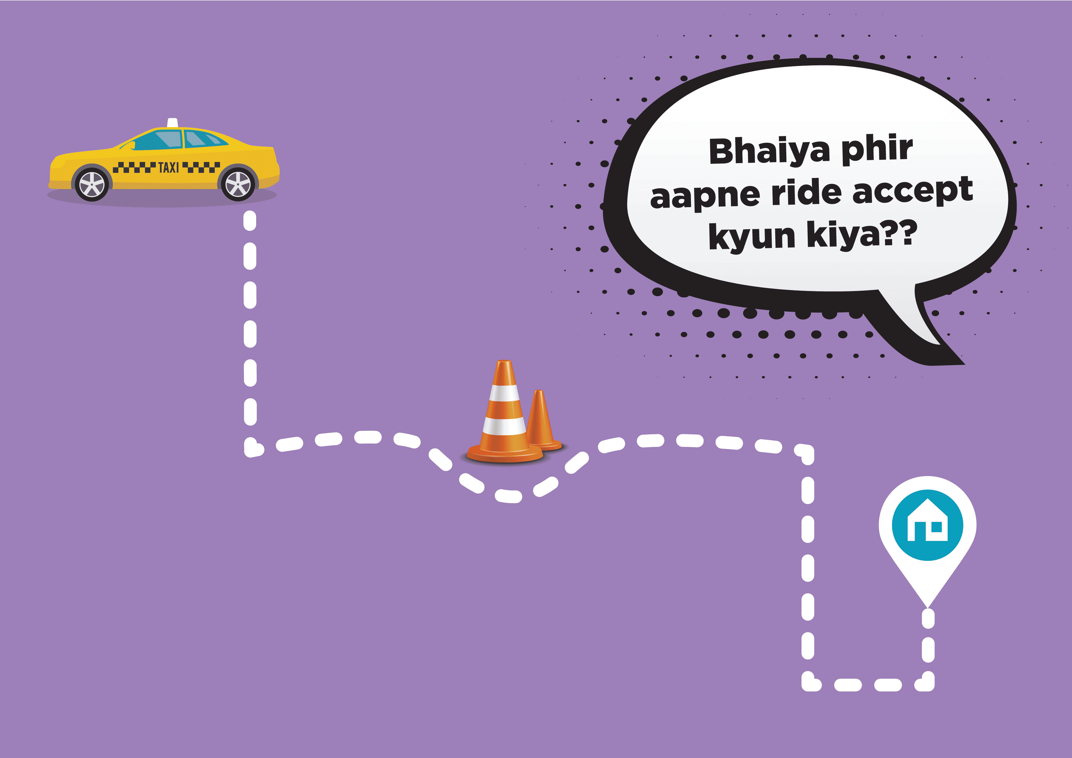 <br>SITUATION: Your cab driver is being difficult.