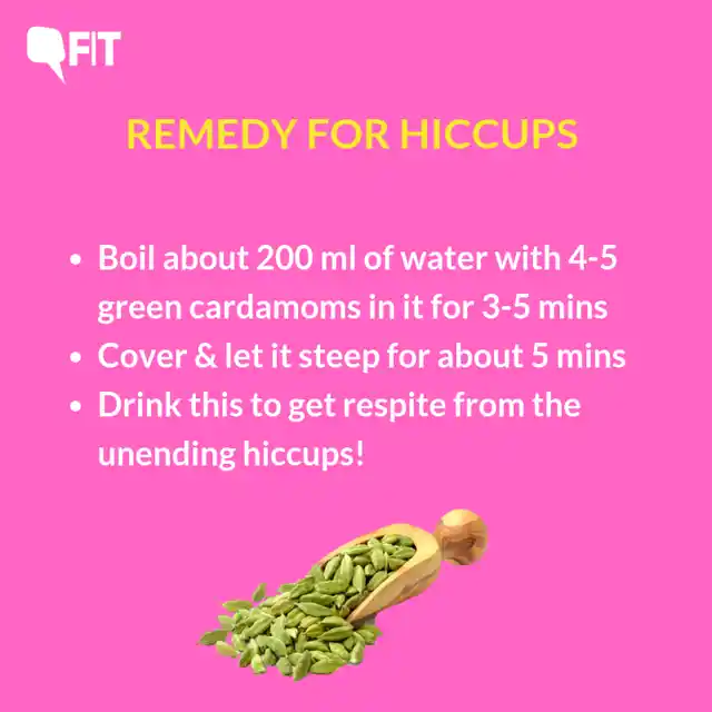 Green cardamom works wonders when you have those bouts of hiccups.