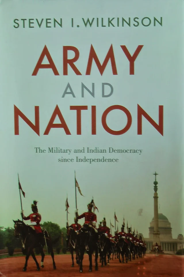 "Army and Nation - The Military and Indian Democracy Since Independence