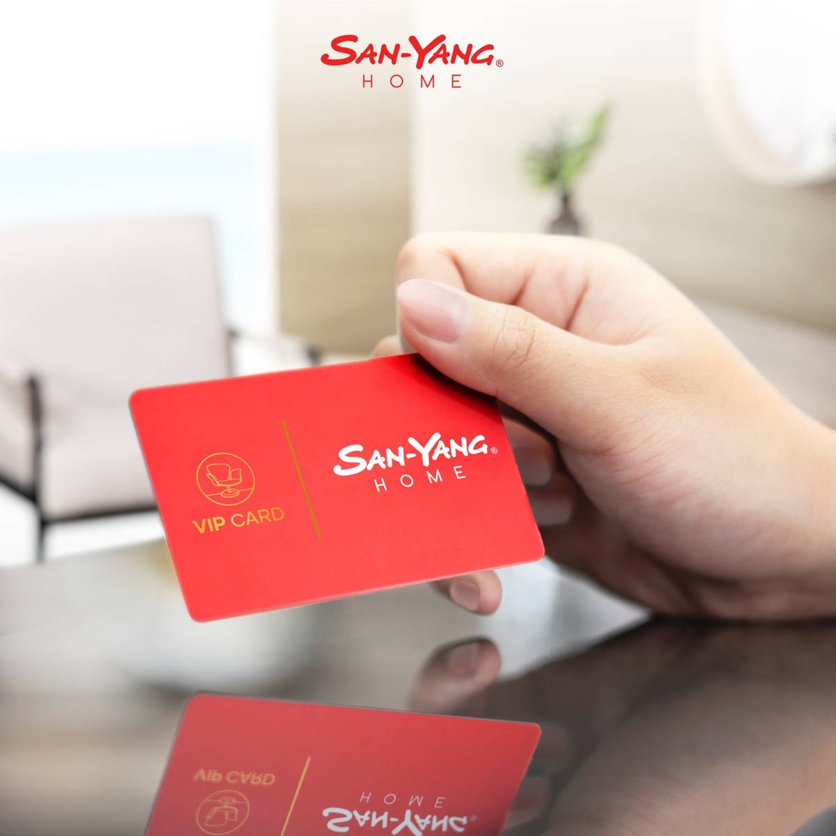 San-Yang Home VIP Card: earn rewards and gain access to exclusive perks and discounts when<br />furniture shopping with San-Yang Home.