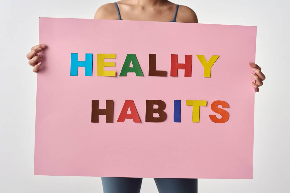 Establish healthy habits consistently.