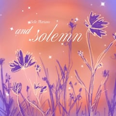 BELLE MARIANO LIGHTENS UP IN NEW EP ‘AND SOLEMN’