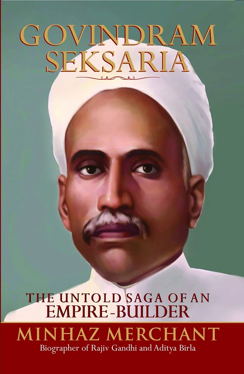 Book Review- Govindram Seksaria: The Untold Saga of an Emipre-Builder