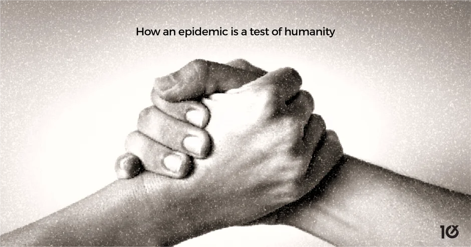 How an epidemic is a test of humanity