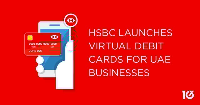 HSBC launches virtual debit cards for UAE businesses