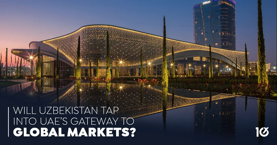 Will Uzbekistan Tap into UAE’s Gateway to Global Markets?
