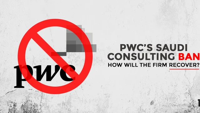 PwC’s Saudi Consulting Ban: How Will the Firm Recover?