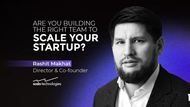 Are You Building the Right Team to Scale Your Startup?