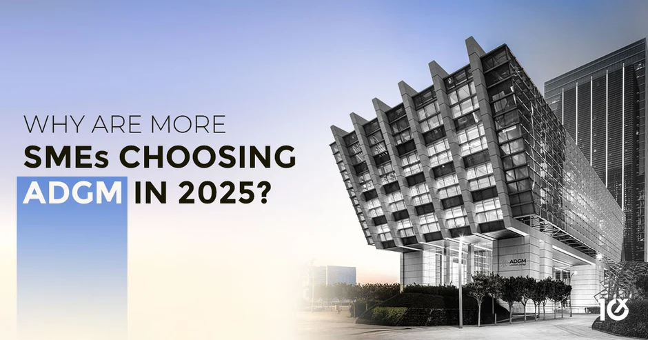 Why Are More SMEs Choosing ADGM in 2025?