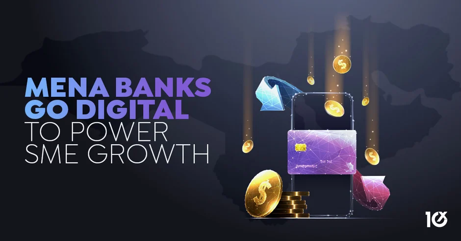 MENA Banks Go Digital to Power SME Growth