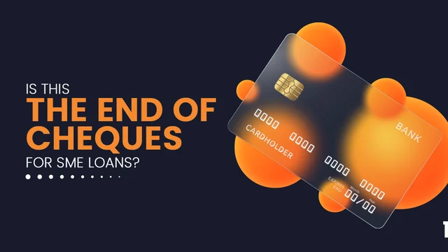 Is This the End of Cheques for SME Loans?