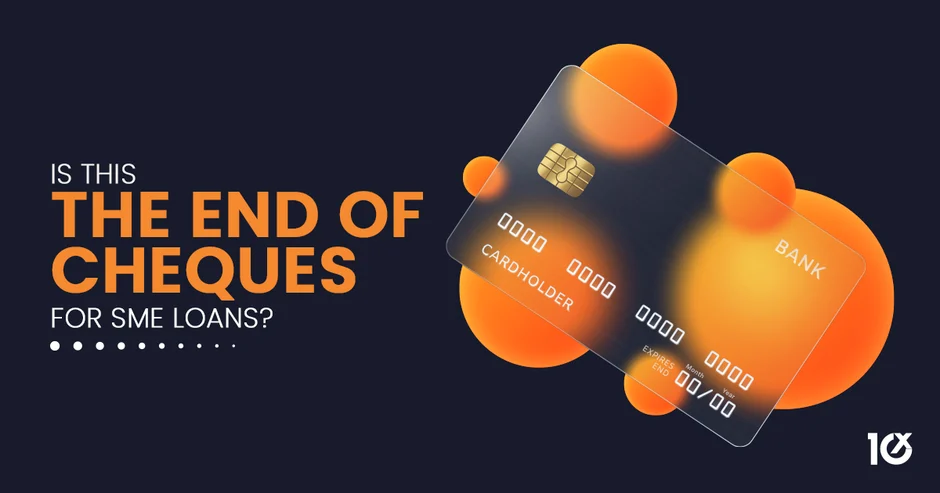 Is This the End of Cheques for SME Loans?