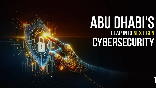 Abu Dhabi’s Leap Into Next-Gen Cybersecurity