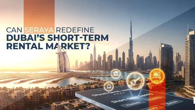 Can Seraya Redefine Dubai’s Short-Term Rental Market?