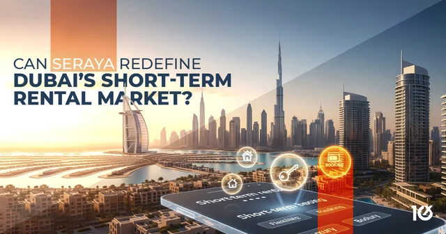 Can Seraya Redefine Dubai’s Short-Term Rental Market?