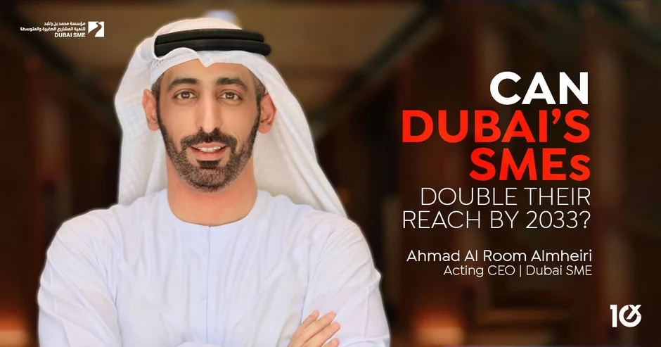 Can Dubai’s SMEs Double Their Reach by 2033?