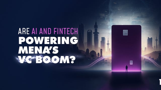 Are AI and FinTech Powering MENA’s VC Boom?