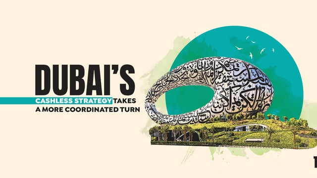 Dubai’s Cashless Strategy Takes a More Coordinated Turn