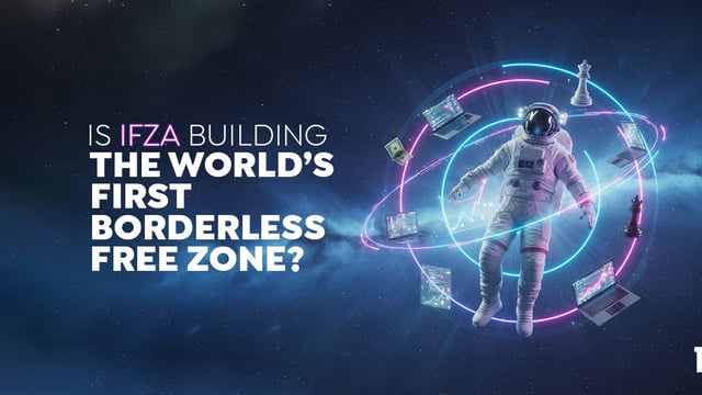 Is IFZA Building the World’s First Borderless Free Zone?