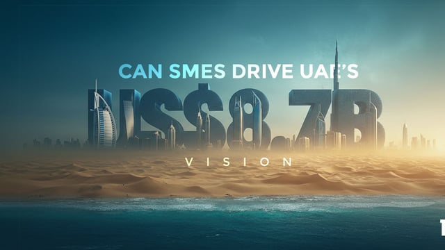 Can SMEs Drive UAE’s US$8.7B Vision?