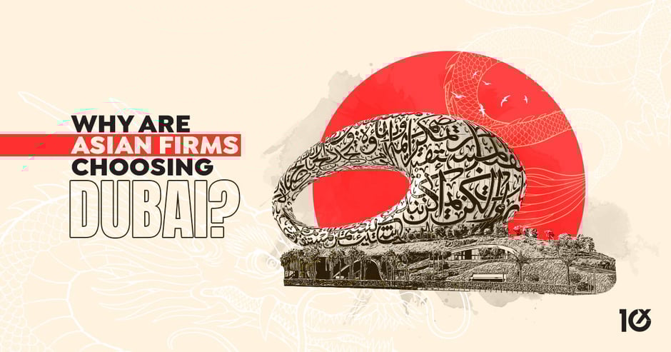 Why Are Asian Firms Choosing Dubai?