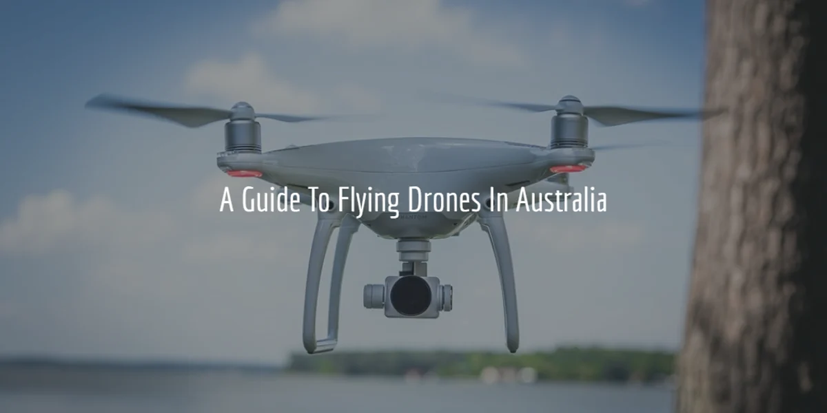A Guide To Flying Drones In Australia