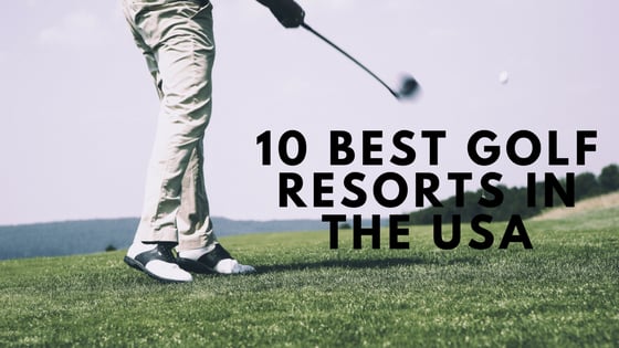 10 Best Golf Resorts in the USA