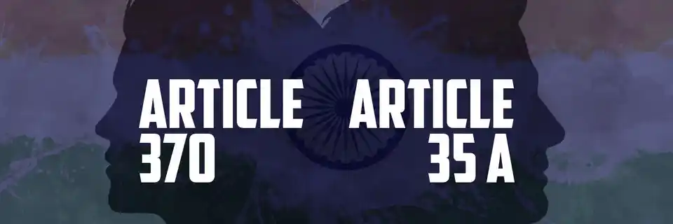 What is Article 370 and Article 35A?