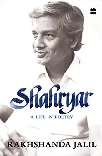 ‘Shahryar: A Life in Poetry’ by Rakshanda Jalil, published by Harper Collins India; 256 pages.