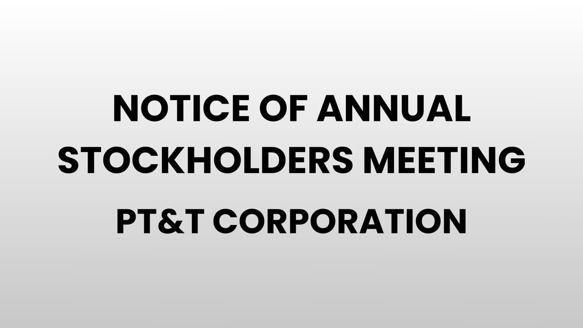 PT&T Corp. - Notice of Annual Stockholders Meeting