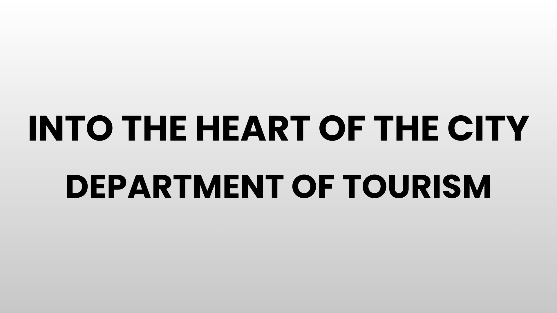Department of Tourism - INTO THE HEART OF THE CITY