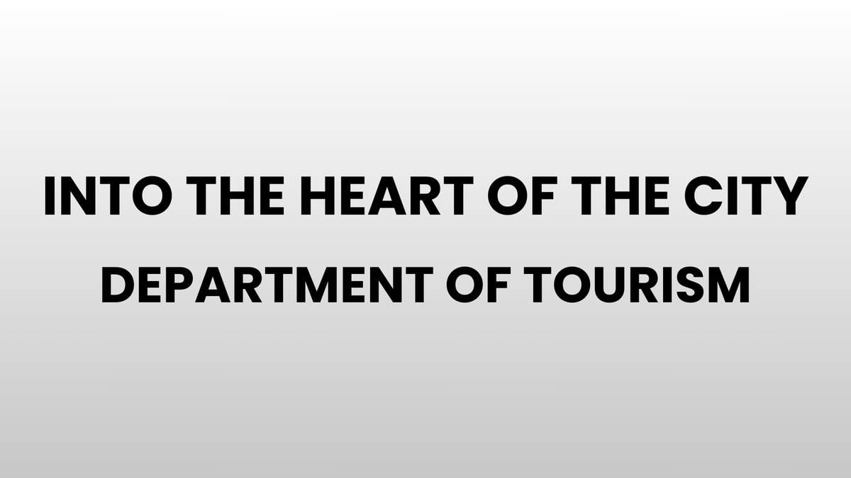Department of Tourism - INTO THE HEART OF THE CITY