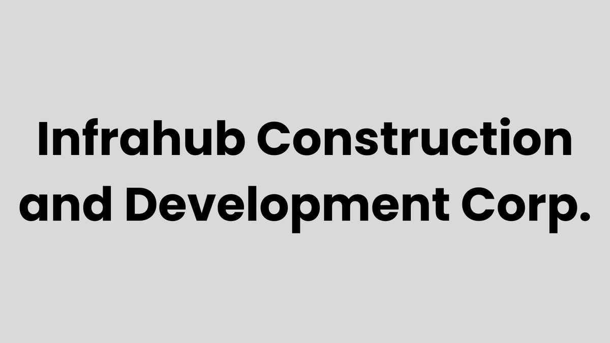 Infrahub Construction and Development Corp.